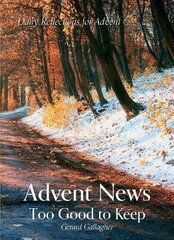 Advent News: Too Good to Keep: Daily Reflections for Advent цена и информация | Духовная литература | 220.lv