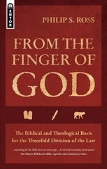 From the Finger of God: The Biblical and Theological Basis for the Threefold Division of the Law Revised ed. cena un informācija | Garīgā literatūra | 220.lv