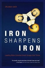 Iron Sharpens Iron: Leading Bible-Oriented Small Groups that Thrive Revised ed. цена и информация | Духовная литература | 220.lv
