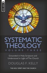 Systematic Theology (Volume 3): The Holy Spirit and the Church цена и информация | Духовная литература | 220.lv