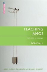 Teaching Amos: From text to message Revised ed. цена и информация | Духовная литература | 220.lv