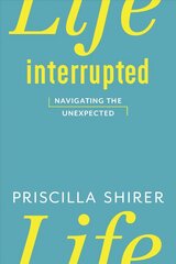 Life Interrupted: Navigating the Unexpected цена и информация | Духовная литература | 220.lv