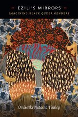 Ezili's Mirrors: Imagining Black Queer Genders цена и информация | Духовная литература | 220.lv