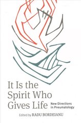 It is the Spirit Who Gives Life: New Directions in Pneumatology цена и информация | Духовная литература | 220.lv