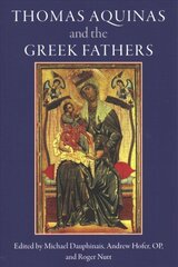 Thomas Aquinas and the Greek Fathers cena un informācija | Garīgā literatūra | 220.lv