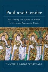 Paul and Gender - Reclaiming the Apostle`s Vision for Men and Women in Christ: Reclaiming the Apostle's Vision for Men and Women in Christ цена и информация | Духовная литература | 220.lv