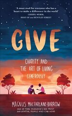 Give: Charity and the Art of Living Generously cena un informācija | Garīgā literatūra | 220.lv