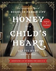 Honey for a Child's Heart Updated and Expanded: The Imaginative Use of Books in Family Life цена и информация | Духовная литература | 220.lv