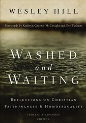 Washed and Waiting: Reflections on Christian Faithfulness and Homosexuality Enlarged edition cena un informācija | Garīgā literatūra | 220.lv