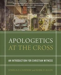 Apologetics at the Cross: An Introduction for Christian Witness цена и информация | Духовная литература | 220.lv