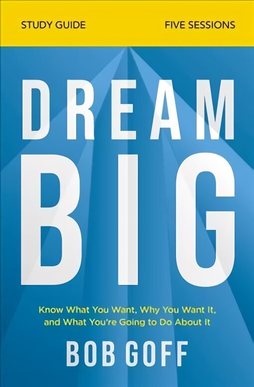 Dream Big Study Guide: Know What You Want, Why You Want It, and What You're Going to Do About It цена и информация | Garīgā literatūra | 220.lv