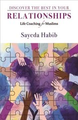 Discover the Best in Your Relationships: Life Coaching For Muslims cena un informācija | Garīgā literatūra | 220.lv