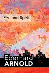 Fire and Spirit: Inner Land - A Guide into the Heart of the Gospel, Volume 4 cena un informācija | Garīgā literatūra | 220.lv