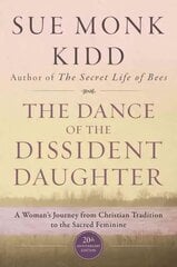 Dance Of The Dissident Daughter: A Woman's Journey From Christian Tradition To The Sacred Feminine cena un informācija | Garīgā literatūra | 220.lv