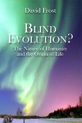 Blind Evolution? PB: The Nature of Humanity and the Origin of Life цена и информация | Духовная литература | 220.lv