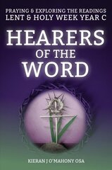 Hearers of the Word: Praying & exploring the readings Lent & Holy Week: Year C цена и информация | Духовная литература | 220.lv