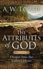 Attributes Of God Volume 2, The: Deeper Into the Father's Heart cena un informācija | Garīgā literatūra | 220.lv