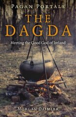 Pagan Portals - the Dagda: Meeting the Good God of Ireland cena un informācija | Garīgā literatūra | 220.lv
