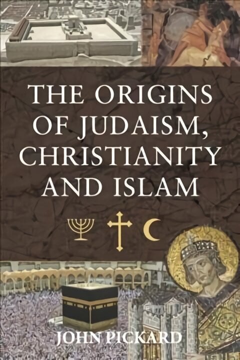 Origins of Judaism, Christianity and Islam цена и информация | Garīgā literatūra | 220.lv