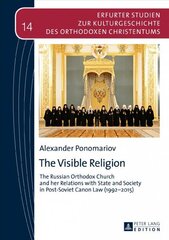 Visible Religion: The Russian Orthodox Church and her Relations with State and Society in Post-Soviet Canon Law (1992-2015) New edition цена и информация | Духовная литература | 220.lv