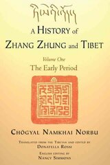 History of Zhang Zhung and Tibet, Volume One: The Early Period, Volume One, Volume One cena un informācija | Garīgā literatūra | 220.lv