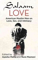 Salaam, Love: American Muslim Men on Love, Sex, and Intimacy цена и информация | Духовная литература | 220.lv