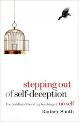 Stepping Out of Self-Deception: The Buddha's Liberating Teaching of No-Self цена и информация | Духовная литература | 220.lv