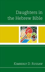 Daughters in the Hebrew Bible cena un informācija | Garīgā literatūra | 220.lv
