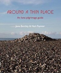 Around a Thin Place: An Iona Pilgrimage Guide цена и информация | Духовная литература | 220.lv