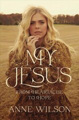 My Jesus: From Heartache to Hope цена и информация | Духовная литература | 220.lv