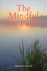 Mindful Our Father цена и информация | Духовная литература | 220.lv