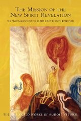 Mission of the New Spirit Revelation: The Pivotal Nature of the Christ Event in Earth Evolution cena un informācija | Garīgā literatūra | 220.lv