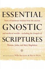 Essential Gnostic Scriptures: Texts of Luminous Wisdom from the Ancient and Medieval Worlds?Including the Gospels of Thomas, Judas, and Mary Magdalene цена и информация | Духовная литература | 220.lv