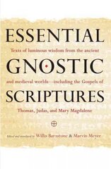 Essential Gnostic Scriptures: Texts of Luminous Wisdom from the Ancient and Medieval Worlds?Including the Gospels of Thomas, Judas, and Mary Magdalene cena un informācija | Garīgā literatūra | 220.lv