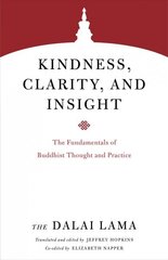 Kindness, Clarity, and Insight: The Fundamentals of Buddhist Thought and Practice cena un informācija | Garīgā literatūra | 220.lv