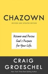 Chazown (Revised and Updated Edition): Define your Vision. Pursue your Passion. Live your Life on Purpose Revised edition цена и информация | Духовная литература | 220.lv