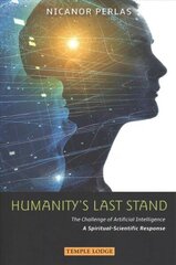 Humanity's Last Stand: The Challenge of Artificial Intelligence - A Spiritual-Scientific Response цена и информация | Духовная литература | 220.lv