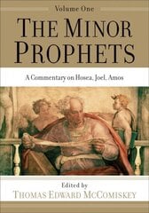 Minor Prophets - A Commentary on Hosea, Joel, Amos: A Commentary on Hosea, Joel, Amos cena un informācija | Garīgā literatūra | 220.lv