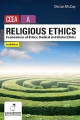 Religious Ethics for CCEA A Level: Foundations of Ethics; Medical and Global Ethics 2nd Revised edition cena un informācija | Garīgā literatūra | 220.lv