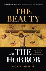 Beauty and the Horror: Searching For God In A Suffering World cena un informācija | Garīgā literatūra | 220.lv