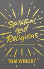 Spiritual and Religious: The Gospel In An Age Of Paganism цена и информация | Духовная литература | 220.lv