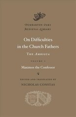 On Difficulties in the Church Fathers: The Ambigua: The <I>Ambigua</I>, Volume I цена и информация | Духовная литература | 220.lv