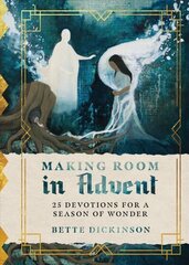 Making Room in Advent - 25 Devotions for a Season of Wonder: 25 Devotions for a Season of Wonder cena un informācija | Garīgā literatūra | 220.lv