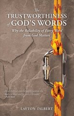 Trustworthiness of God's Words: Why the Reliability of Every Word from God Matters cena un informācija | Garīgā literatūra | 220.lv