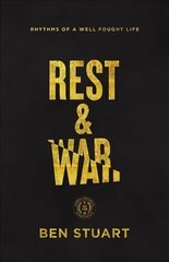 Rest and War: Rhythms of a Well-Fought Life cena un informācija | Garīgā literatūra | 220.lv