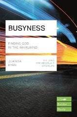 Busyness: Finding God in the Whirlwind (Lifebuilder Study Guides): (Lifebuilder Study Guides) цена и информация | Духовная литература | 220.lv