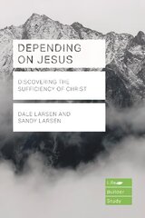 Depending on Jesus: Discovering the Sufficiency of Christ cena un informācija | Garīgā literatūra | 220.lv