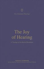 Joy of Hearing: A Theology of the Book of Revelation cena un informācija | Garīgā literatūra | 220.lv