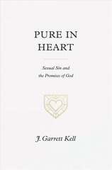 Pure in Heart: Sexual Sin and the Promises of God цена и информация | Духовная литература | 220.lv