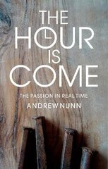 Hour is Come: The Passion in real time cena un informācija | Garīgā literatūra | 220.lv